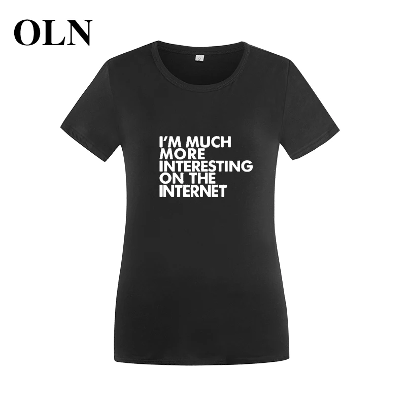 OLN I 'M гораздо интереснее в Интернете 2018 Забавные футболки женские топы Femme Tumblr