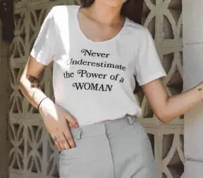 

Never Underestimate the Power of a Woman T shirt new Fashion T-Shirts Women Cotton tshirts Casual Short Top Tees Summer Style