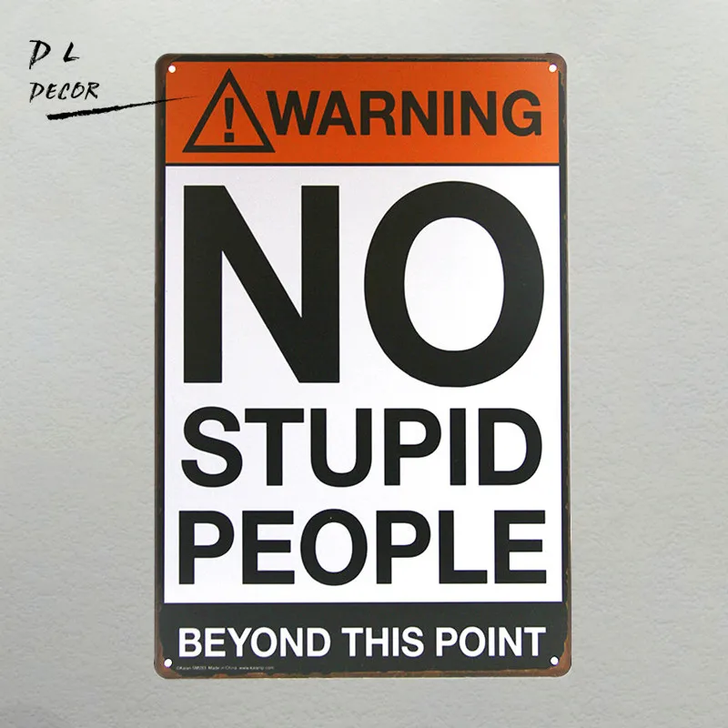 DL-WARNING знаки не тупые люди винтажные железный постер художественный декор стен