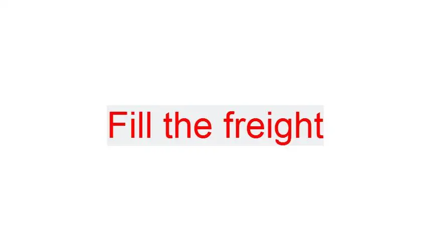 

Fill the freight