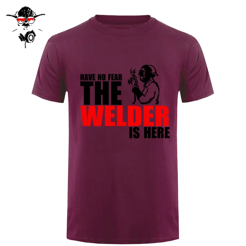 Have No Fear The Welder Is Here Custom забавная Футболка Мужская хлопковая футболка с коротким рукавом футболки - Цвет: 22
