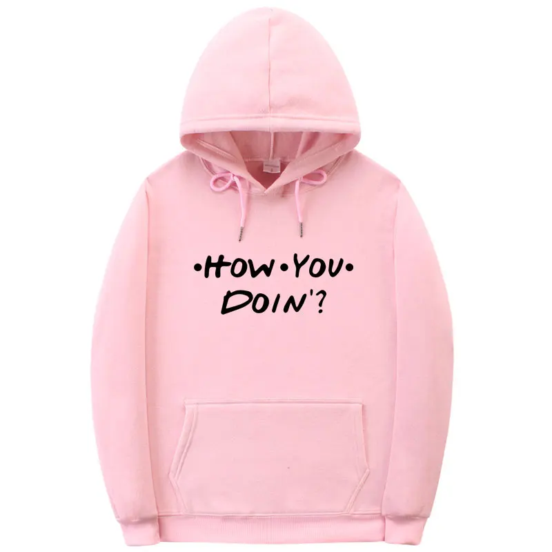Модные мужские и женские толстовки HOW YOU DOIN Толстовка с принтом homme толстовка с капюшоном для друзей черный розовый оранжевый белый уличная одежда пуловер