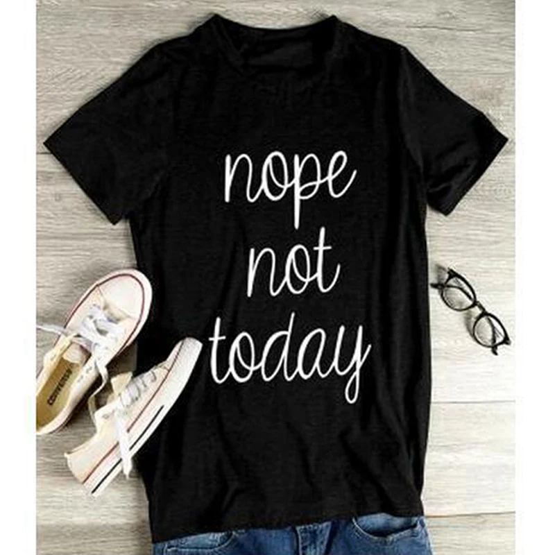 Повседневные топы футболки NOPE NOT TODAY для женщин новые женские Harajuku с коротким