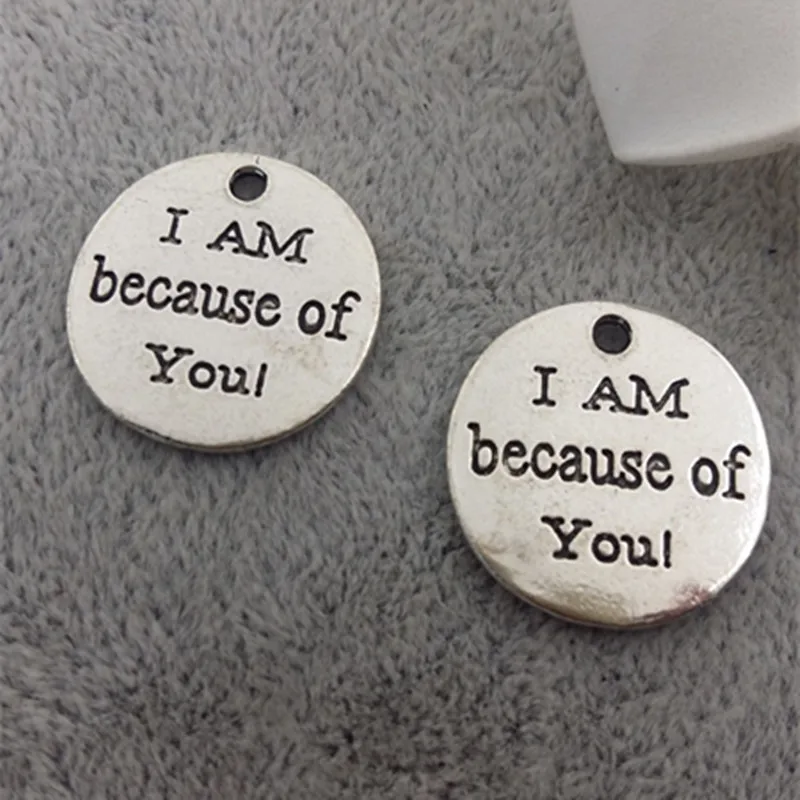 

Top Quality 50 Pieces/lot Diameter 20mm Letter Printed I am because of you words charm quote pendant for jewelry making