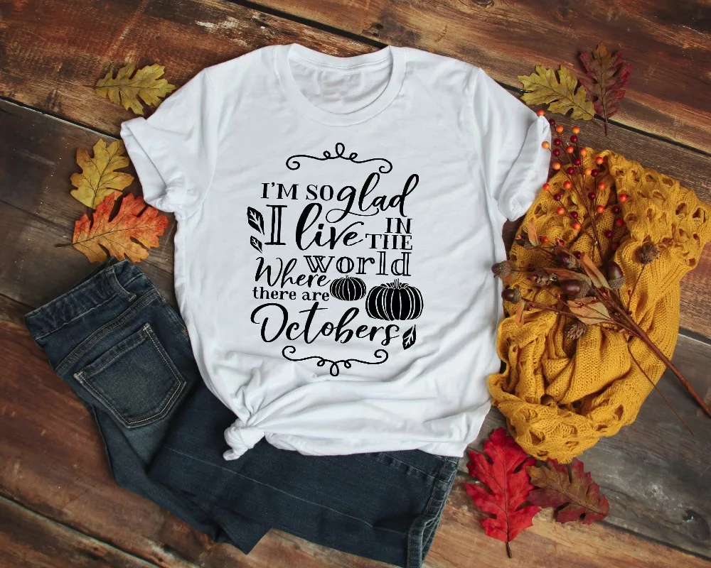 

I'm So Glad I Live In The World Where There Are Octobers Shirt Pumpkin Spice Pumpkin t-Shirt Autumn Halloween tee graphic tops