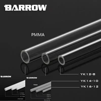 barrow yk121416 high quality pmma 500mm 812mm1014mm1216mm water cooling tube pipe water cooling system use