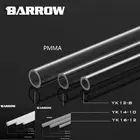 Barrow YK1208YK1410YK1612, 500 мм прозрачные акриловые жесткие трубки, высокое качество 8*12 мм10*14 мм12*16 мм жесткие трубки водяного охлаждения