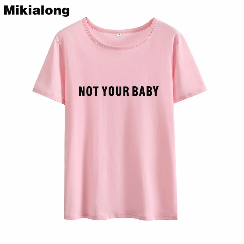 

Mikialong Not Your Baby Funny T Shirts Women 2018 Summer O-neck Cotton Camisetas Mujer Pink White Black Tee Shirt Femme Tops
