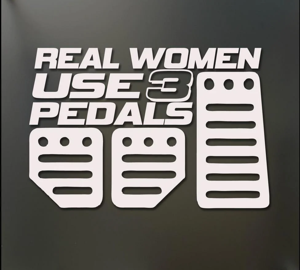 

Real Women Use 3 Pedals sticker Funny JDM girl race window decal 18x18cm