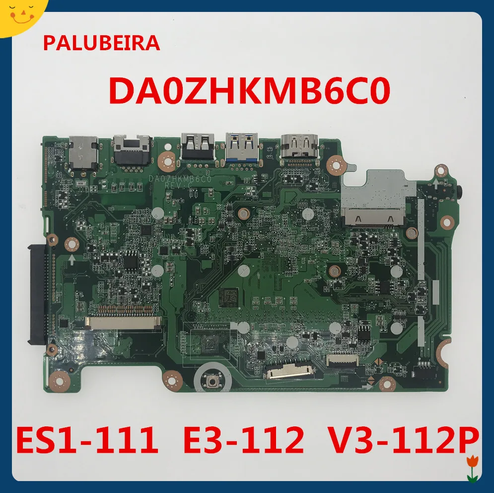 PALUBEIRA ноутбук PC основная плата для acer Aspire ES1-111 E3-112 V3-112P материнская плата DDR3 DAZHKMB6C0 N2840U