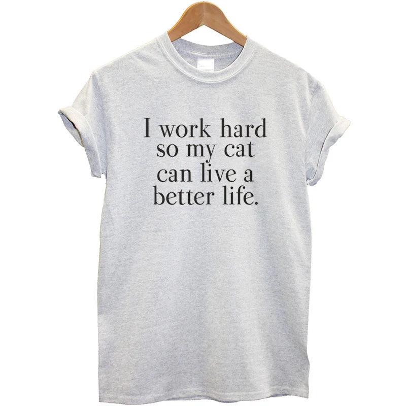 Новая модная брендовая Женская футболка из хлопка с надписью I Work Hard So My Cat