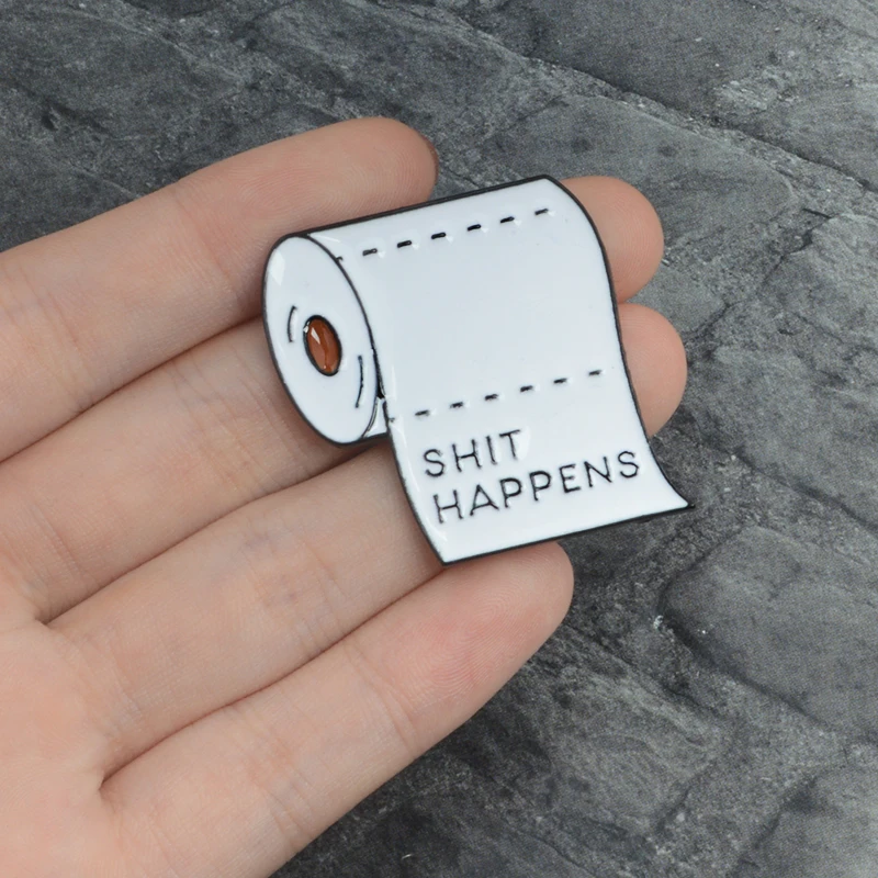 SHIT случается эмаль броши рулон бумаги булавка одежда джинсы кепка сумка Кнопка