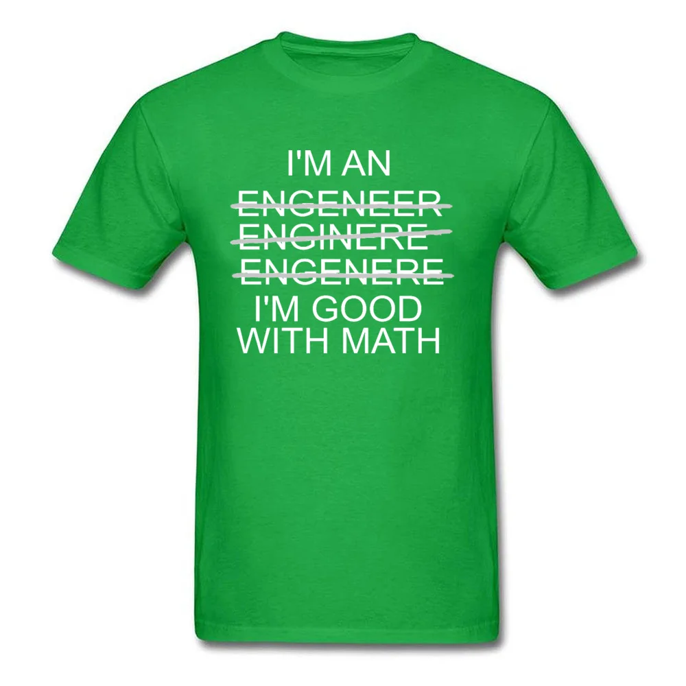 

Im An Engineer Im Good With Math Classic Tshirts Short Sleeve Casual T Shirts For Men 100 Cotton Faddish Tops & Tees New