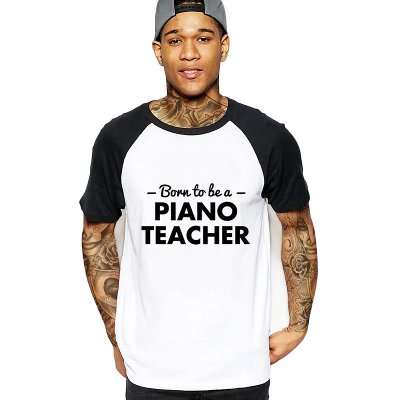 2019 уличная Мужская забавная футболка с надписью Born To Be Piano Teacher мужская белая
