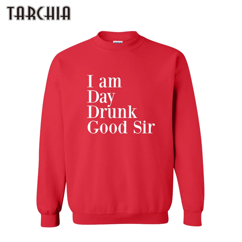 

TARCHIA Men's Sportswear Hoodie I AM DAY DRINK GOOD SIR Autumn Cotton Long Sleeve Skateboard Men Hoodies & Sweatshirts Pullovers