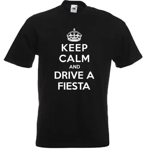 Keep Calm and Drive A Fiesta футболка Ford Zetec забавные мужские футболки летний Стиль Модные Swag.