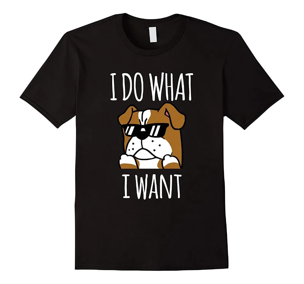 

I Do What I Want English Bulldog T-Shirt Funny Dog 2019 New Arrival T Shirt Casual Men Clothing Nerd T Shirts