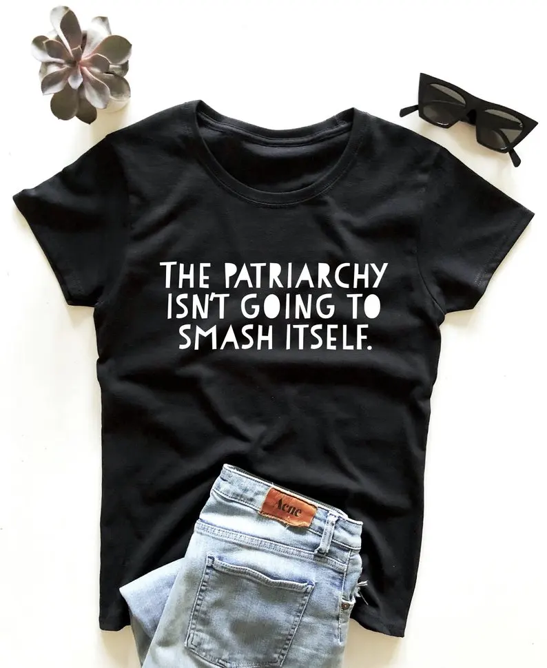 Новая летняя забавная футболка Tumblr с надписью The Patriarchy Don't Got to Smash топы