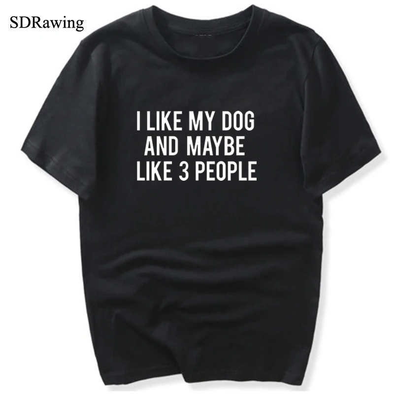 Женская футболка с принтом I LIKE MY DOG AND возможно 3 PEOPLE хлопковая Повседневная