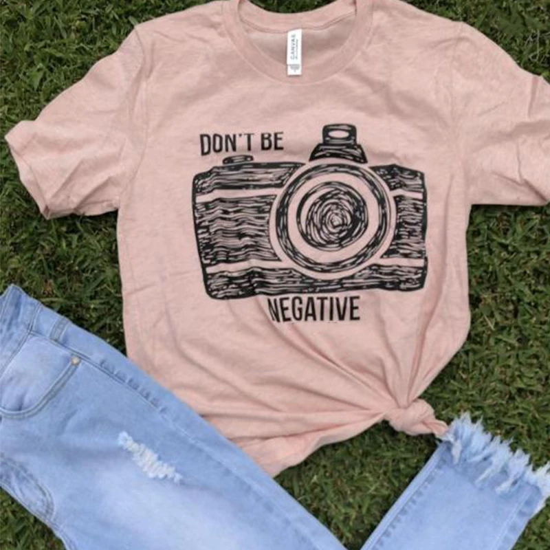 

New Women Graphic Female T-shirt Top Don't Be Negative Tops Printed Short Sleeve Tees Fashion T Shirt Harajuku Tee Tshirt