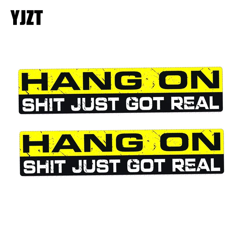 

YJZT 2X 15CM*3CM HANG ON SHIT JUST GOT REAL Funny Car Sticker PVC Decal 12-0096