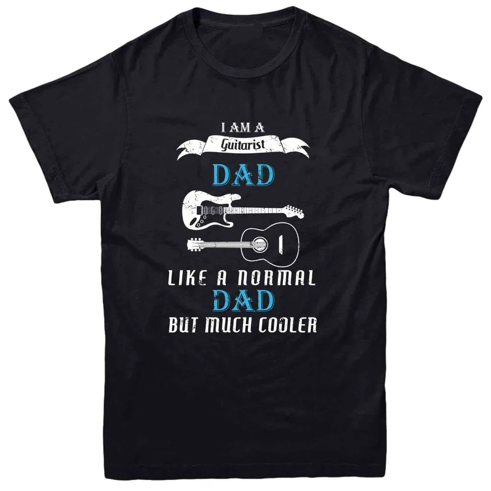 

I Am A Guitarist Dad T-Shirt, Like A Normal Dad But Much Cooler Tee Top Newest 2018 T Shirt Men Tshirt Punk Tops Cotton T Shirt