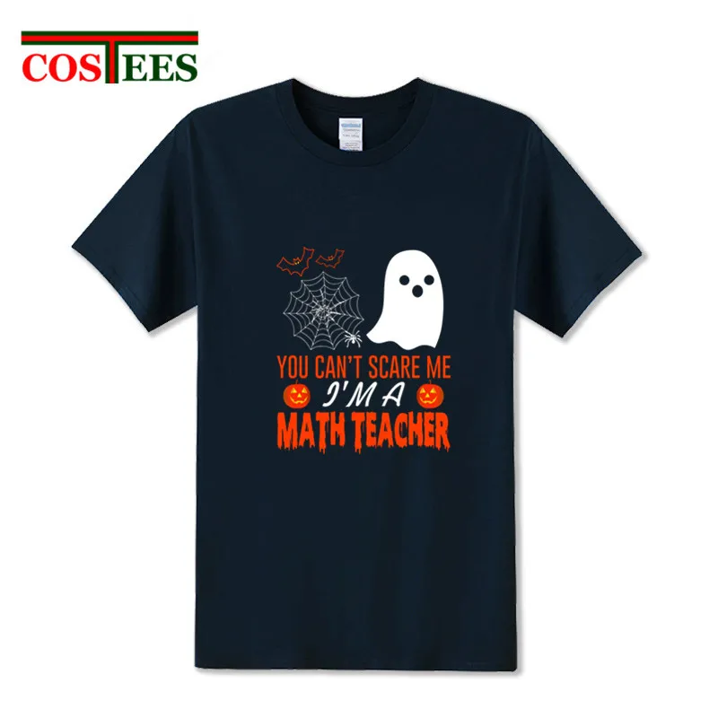 Крутая футболка с надписью I'm A Math Teacher для Хэллоуина You Can't Scare Me Мужская