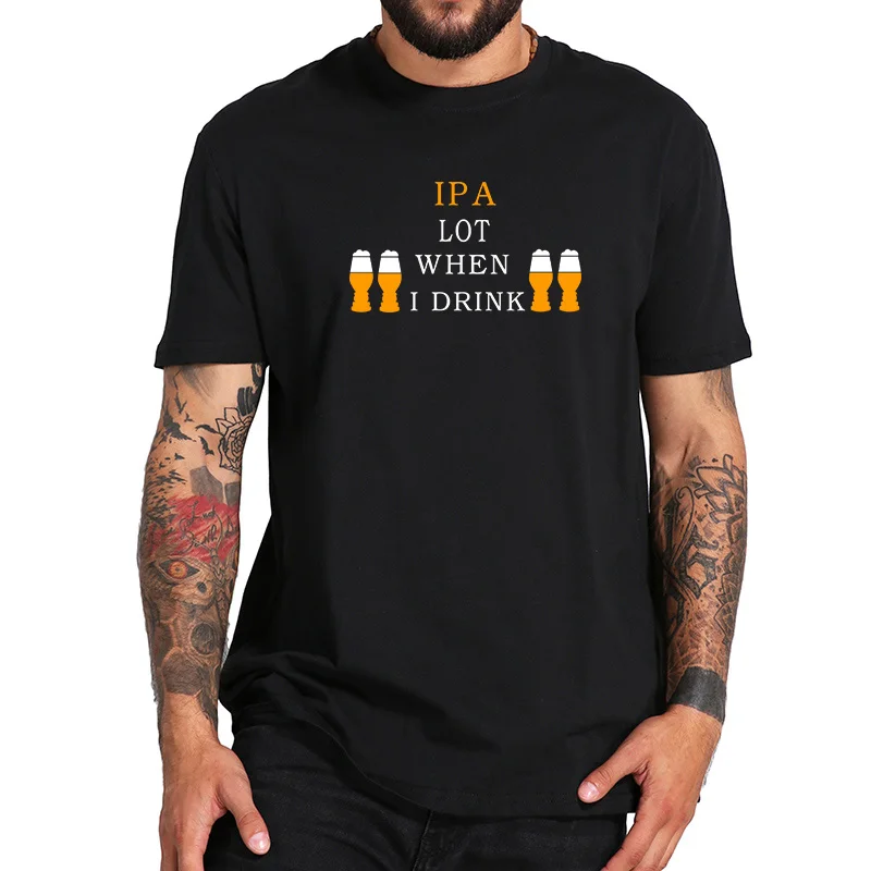 Европейский размер 100% хлопковая футболка пивоварения IPA Beer drinking Shirt Lot When I Drink