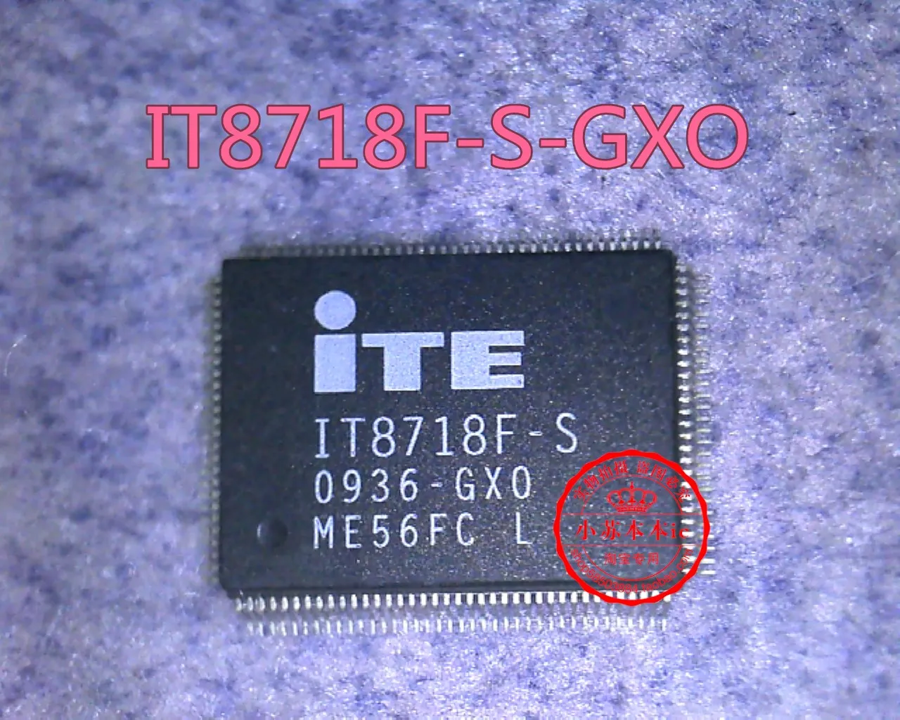 IT8718F S GX0 GXC GXT GXO GXA HX0 HXS HXO HXC HXA IT8512E DXO NXT|Интегральные схемы| |