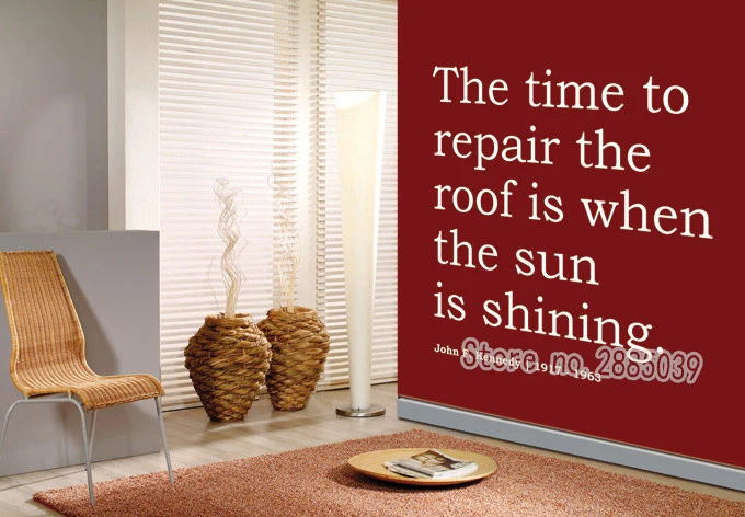 The time to repair the roof is when the sun is shining Vinyl Wall Sticker Quotes Inspire Removable Sofa Background Decor LA336