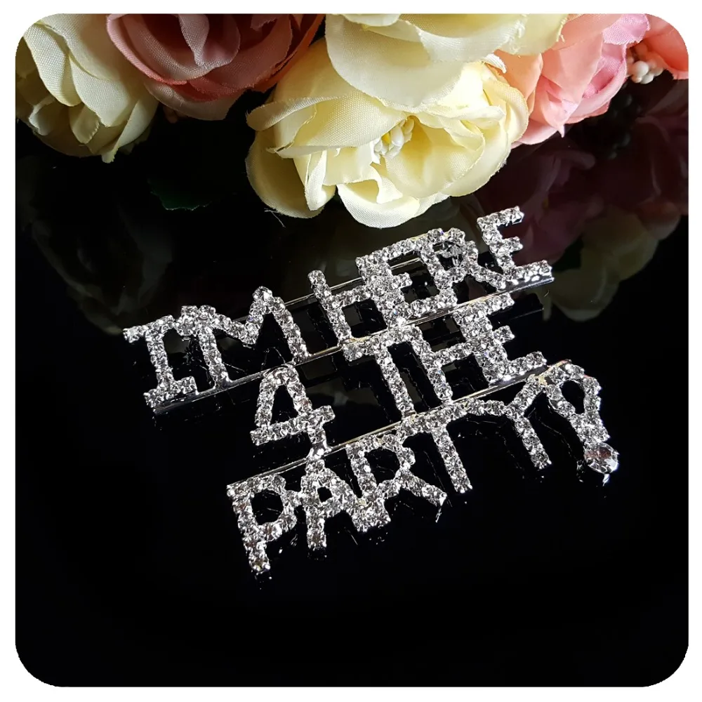 Уникальная блестящая хрустальная брошь ювелирные изделия Я ТУТЬ ДЛЯ ВЕЧЕРИНКИ!