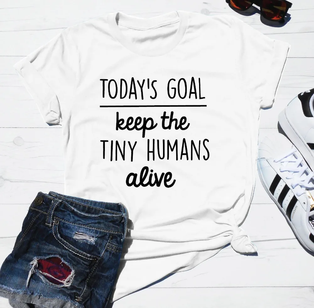 Todays Goal Keep the Tiny Humans mom Женская мода гранж tumblr эстетический Графический слоган