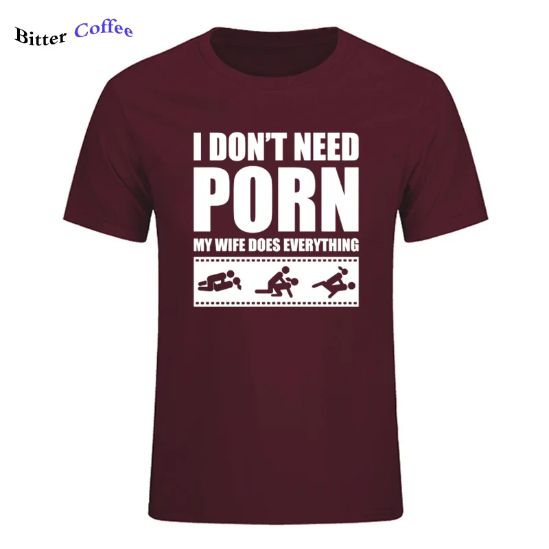 20 Летние Новые футболки arrival Men'S I Don't Need pornose My Wife Dose All, для взрослых, с юмором, грубые, сексуальные, с круглым вырезом, с коротким рукавом, с принтом - Цвет: 20