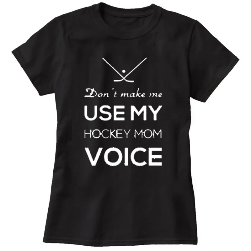 Женская футболка с надписью Don't Make Me Use My Hockey Mom и летняя хлопковая Повседневная