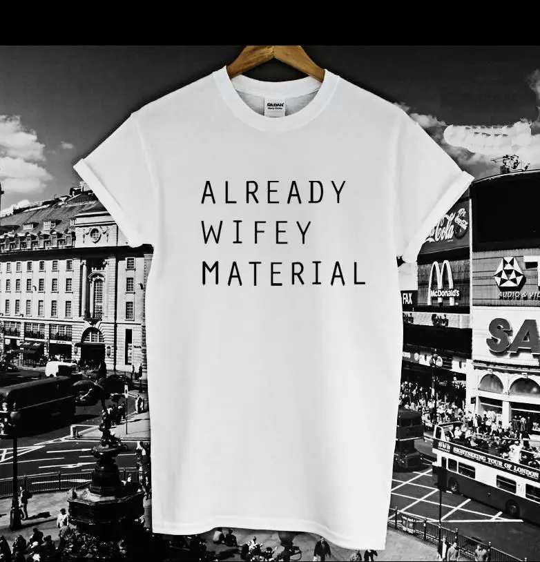 

ALREADY WIFEY MATERIAL Letter Women Tshirt Cotton Funny Casual Hipster Shirt Lady White Top Tees Plus Size Camiseta TZ203-903