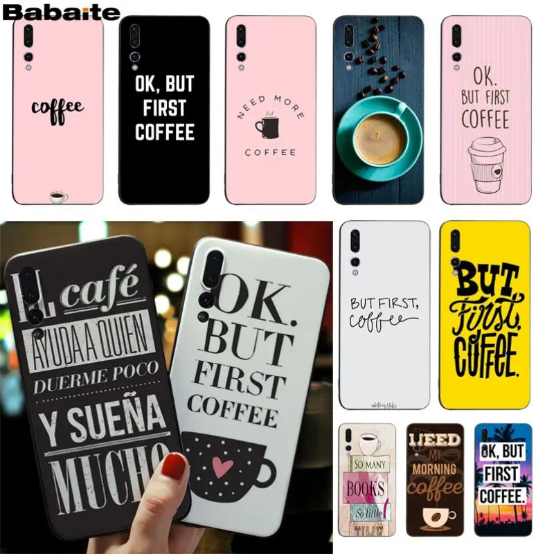 Babaite Ok But First Coffee мобильный телефон задняя крышка TPU чехол для Huawei P9 P10 P20 P20pro honor 9 10 V9