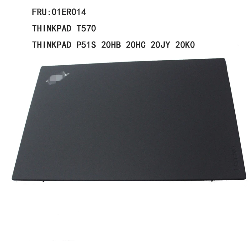 Новая Оригинальная задняя крышка ЖК дисплея для Lenovo Thinkpad T570 T580 P51S P52S 01ER014