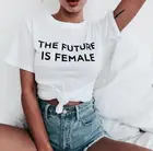 Женская модная футболка будущее, женская футболка Феминистская, футболка, высококачественные повседневные топы для девочек, футболка, женская футболка с правами