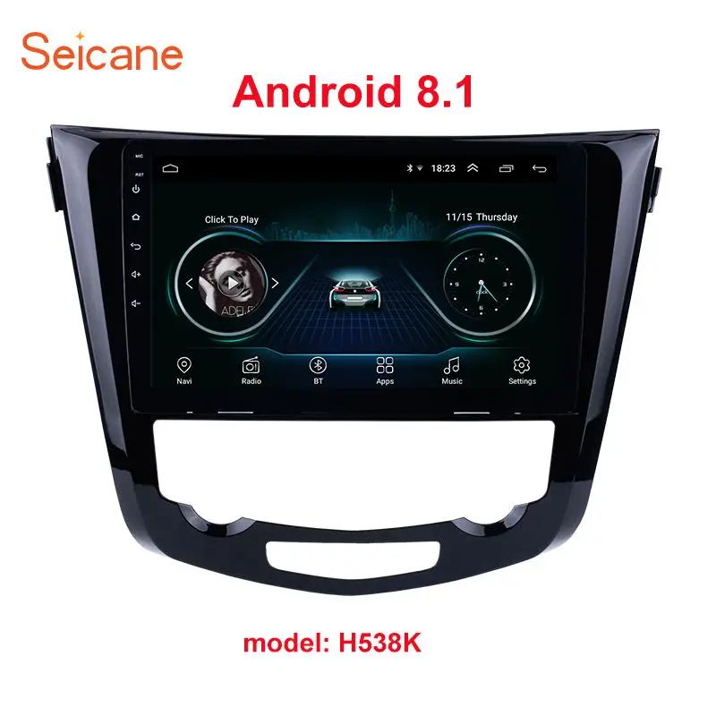 Android 8.1 H538K Seicane для 2013 Nissan QashQai X-Trail Android 8,1 10," Автомагнитола Стерео gps Navi мультимедийный плеер блок стерео - Цвет: Android 8.1 H538K