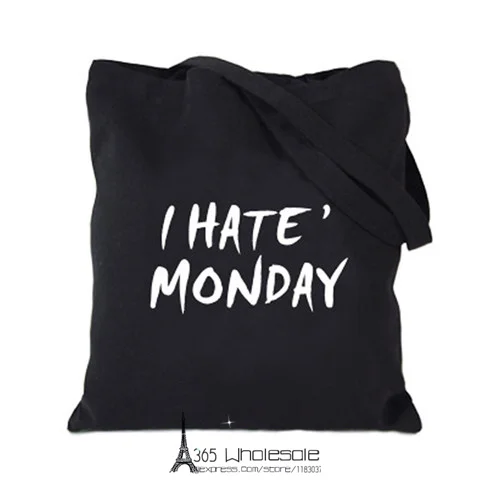 

Free shipping 1pc Retail Canvas Creative Cartoon Shoulder Bag I Hate Monday Funny Words Attitude Eco-friendly artistic gifts
