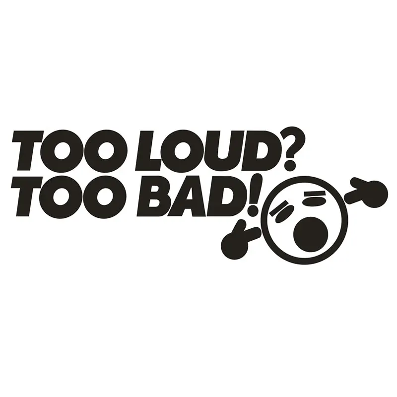 19x7,1 см слишком громкий? Слишком плохо! Смайлик, забавный автомобиль, бампер, окно JDM DUB, Виниловая наклейка, Стикеры для автомобиля