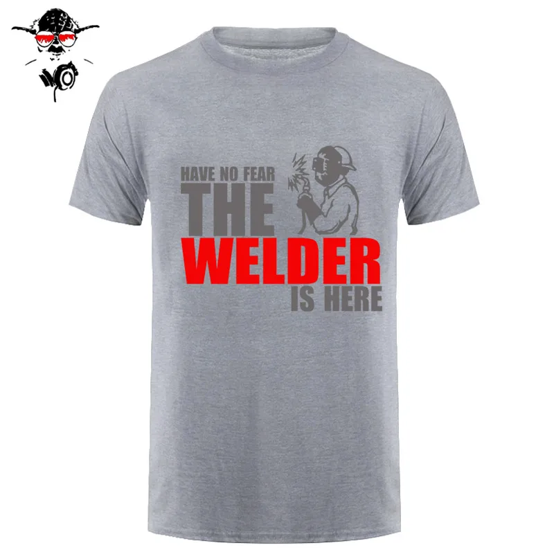 Have No Fear The Welder Is Here Custom забавная Футболка Мужская хлопковая футболка с коротким рукавом футболки
