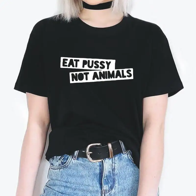EAT PUSSY Not ANIMALS с буквенным принтом Футболка для женщин топы забавные короткий рукав