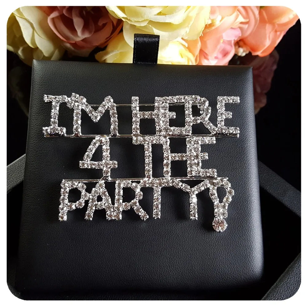 Уникальная блестящая хрустальная брошь ювелирные изделия Я ТУТЬ ДЛЯ ВЕЧЕРИНКИ!