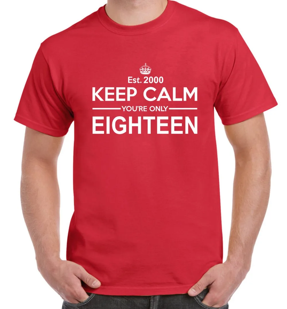 Keep Calm Your Only Eighteen Футболка 18 день рождения 2019 модный бренд мужские топы уличная
