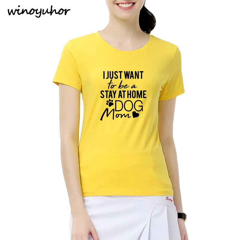 I Just Want To Be A Stay At Home Dog Mom футболка Женские повседневные футболки трендовая 90s