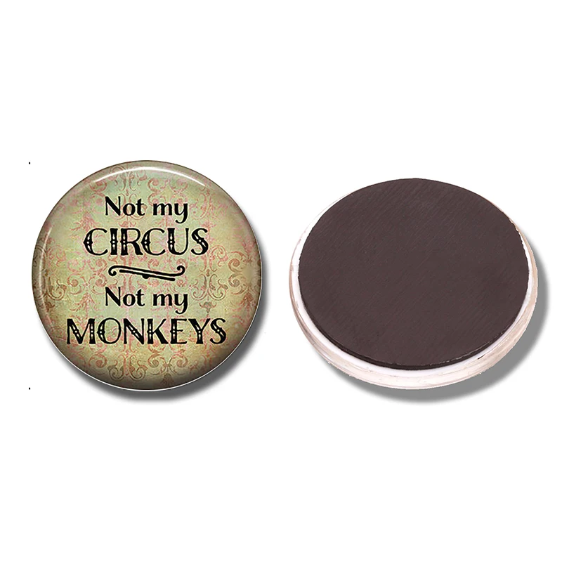 Не мой цирк не мои обезьяны 30 мм магнит на холодильник забавная Цитата стеклянный