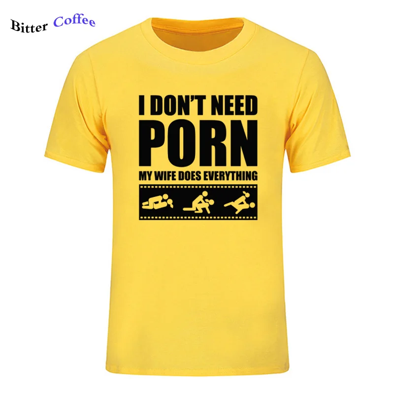 16 Летние Новые футболки arrival Men'S I Don't Need pornose My Wife Dose All, для взрослых, с юмором, грубые, сексуальные, с круглым вырезом, с коротким рукавом, с принтом - Цвет: 16