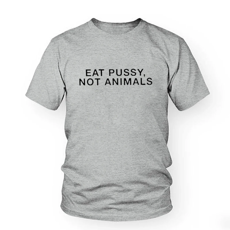Женские хлопковые футболки EAT PUSSY NOT ANIMALS забавные уличные хипстерские с буквенным