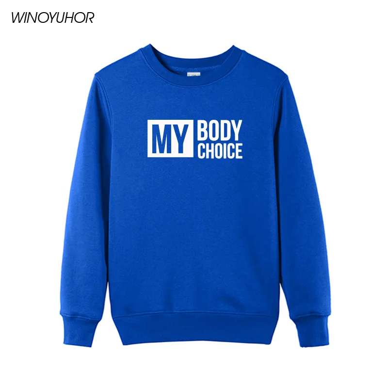 

My Body Choice Letter Print Hoodies Female Winter New Fashion O-Neck Sweatshirt Women Funny Girl Power Tops Pullovers